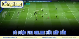 Cá Cược FIFA online Siêu Hấp Dẫn Cùng Bí Kíp Thắng Lớn 3 Cá cược FIFA online