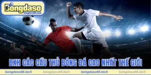 BXH Các Cầu Thủ Bóng Đá Cao Nhất Thế Giới Mới Nhất 2025 4 Các cầu thủ bóng đá cao nhất thế giới