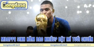 Mbappe Sinh Năm Bao Nhiêu? Bật Mí Tuổi Của Ngôi Sao Pháp 3 Mbappe sinh năm bao nhiêu