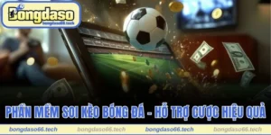 Phần Mềm Soi Kèo Bóng Đá - Hỗ Trợ Đặt Cược Hiệu Quả 1 Phần mềm soi kèo bóng đá