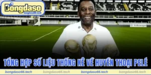 Tổng Hợp Số Liệu Thống Kê Về Pelé - Huyền Thoại Bóng Đá 2 Tổng hợp số liệu thống kê về Pelé