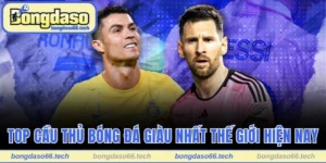 Top Cầu Thủ Bóng Đá Giàu Nhất Thế Giới Hiện Nay Đầy Bất Ngờ 5 Top cầu thủ bóng đá giàu nhất thế giới hiện nay